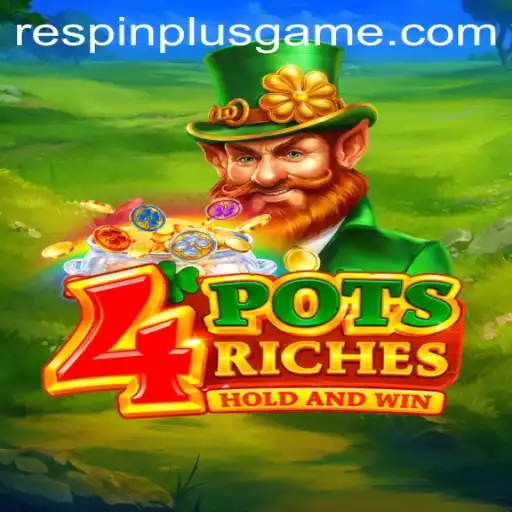 Discovering the Thrills of 4 Pots Riches: A Deep Dive into the Game Featuring RESPIN PLUS