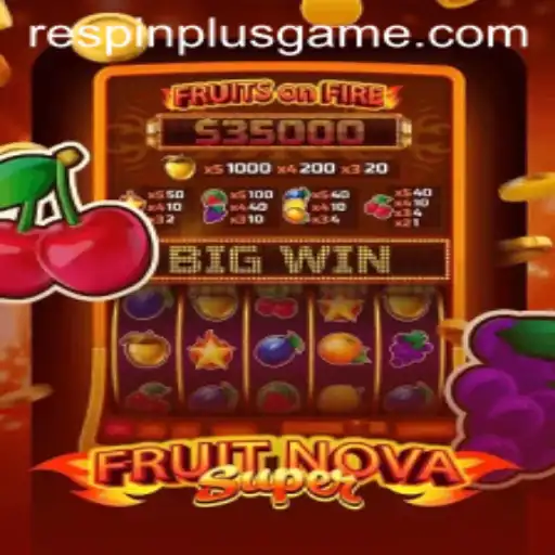 Discover the Thrilling World of FruitNovaSuper and the Innovative RESPIN PLUS Feature